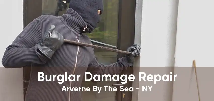 Burglar Damage Repair Arverne By The Sea - NY