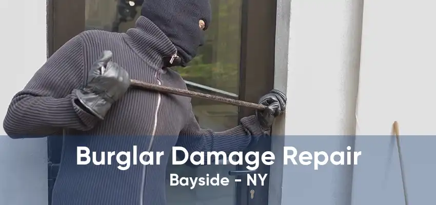 Burglar Damage Repair Bayside - NY