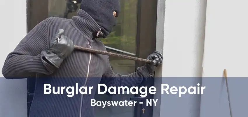 Burglar Damage Repair Bayswater - NY