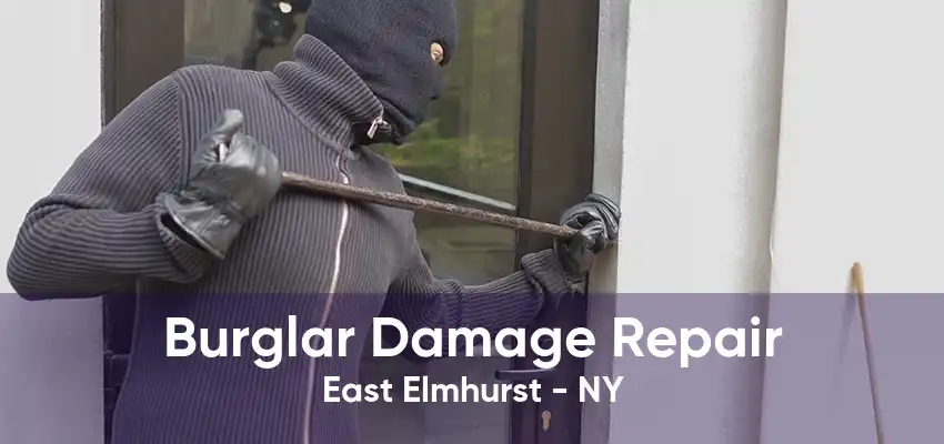 Burglar Damage Repair East Elmhurst - NY