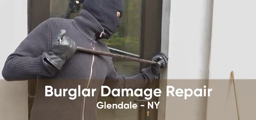 Burglar Damage Repair Glendale - NY