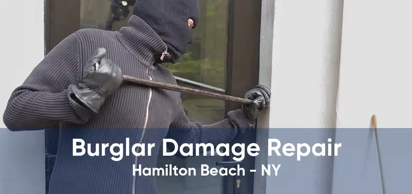 Burglar Damage Repair Hamilton Beach - NY