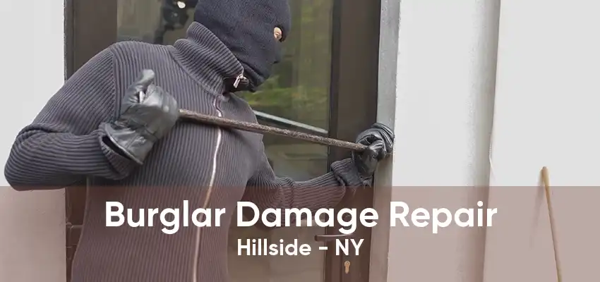 Burglar Damage Repair Hillside - NY