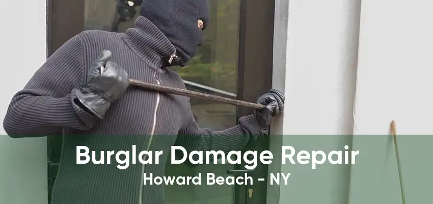 Burglar Damage Repair Howard Beach - NY
