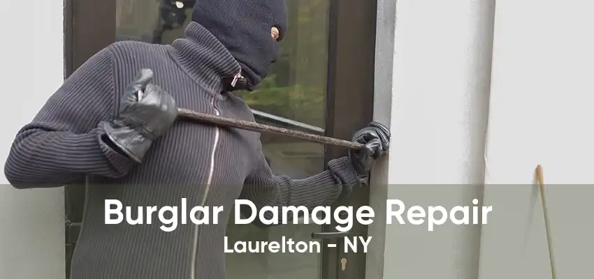 Burglar Damage Repair Laurelton - NY