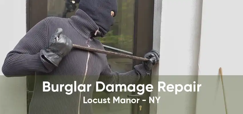 Burglar Damage Repair Locust Manor - NY