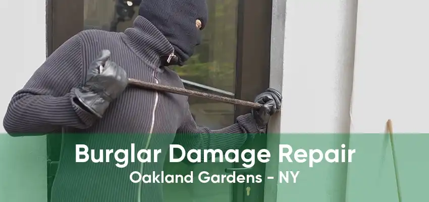 Burglar Damage Repair Oakland Gardens - NY