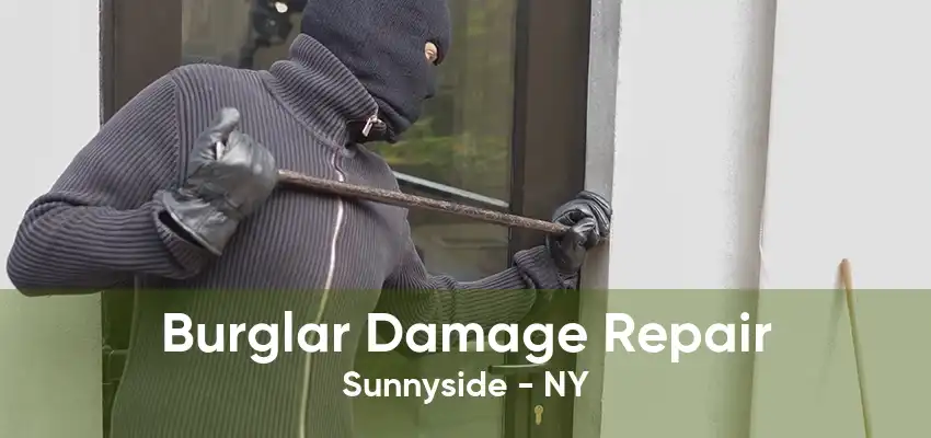 Burglar Damage Repair Sunnyside - NY