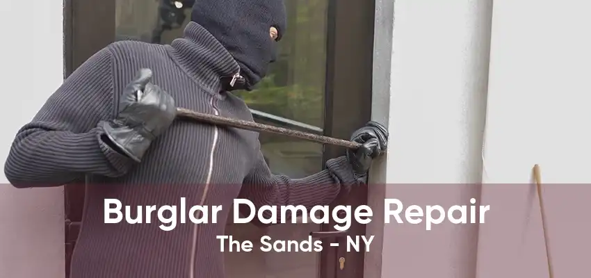 Burglar Damage Repair The Sands - NY