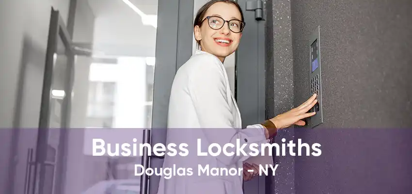 Business Locksmiths Douglas Manor - NY