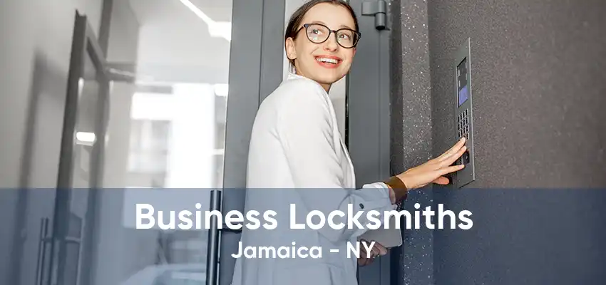 Business Locksmiths Jamaica - NY