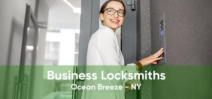 Business Locksmiths Ocean Breeze - NY