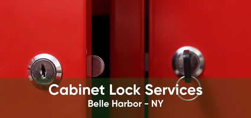 Cabinet Lock Services Belle Harbor - NY