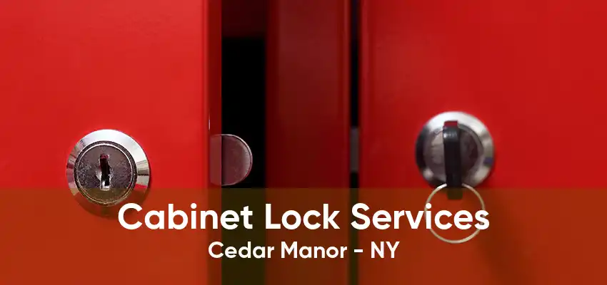 Cabinet Lock Services Cedar Manor - NY