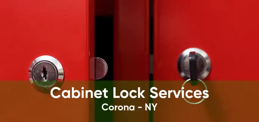 Cabinet Lock Services Corona - NY