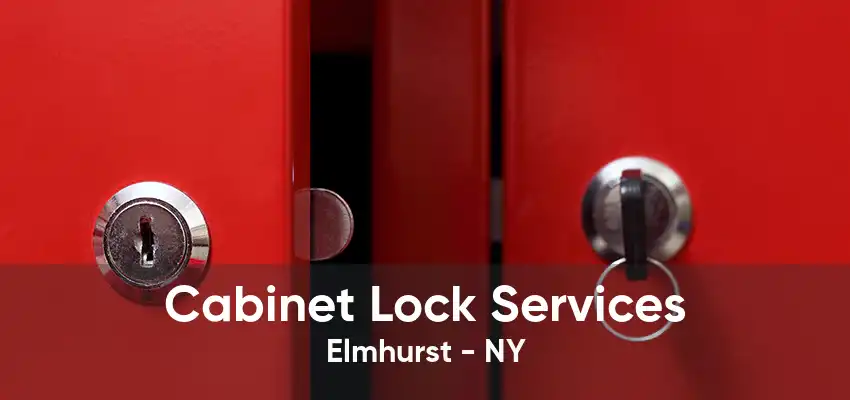 Cabinet Lock Services Elmhurst - NY