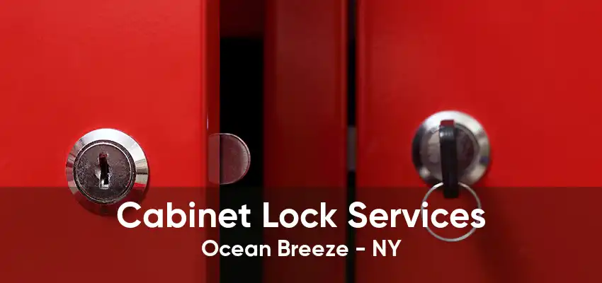 Cabinet Lock Services Ocean Breeze - NY
