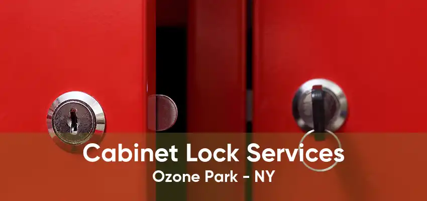 Cabinet Lock Services Ozone Park - NY