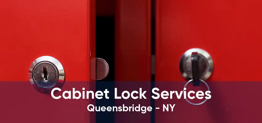 Cabinet Lock Services Queensbridge - NY