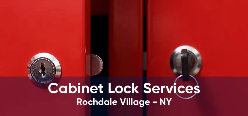 Cabinet Lock Services Rochdale Village - NY