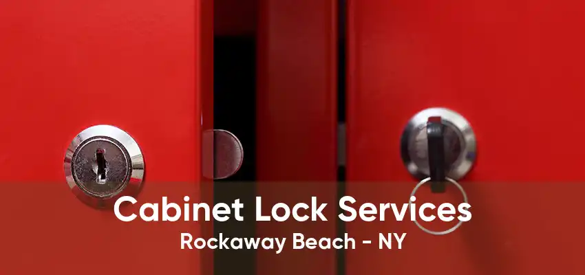 Cabinet Lock Services Rockaway Beach - NY