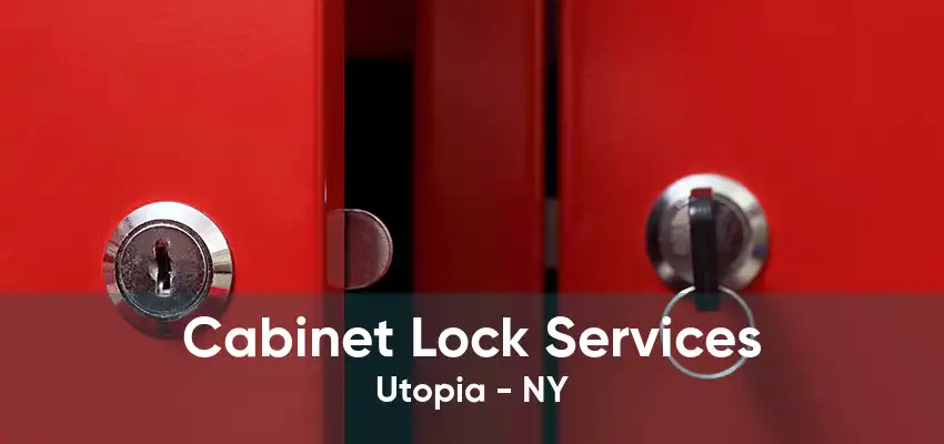Cabinet Lock Services Utopia - NY