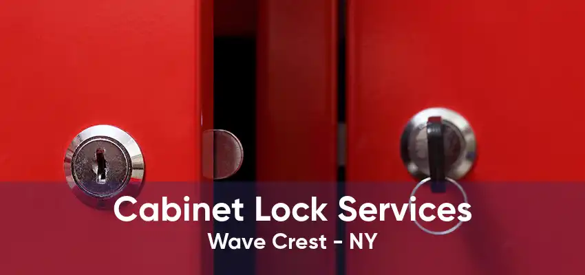 Cabinet Lock Services Wave Crest - NY