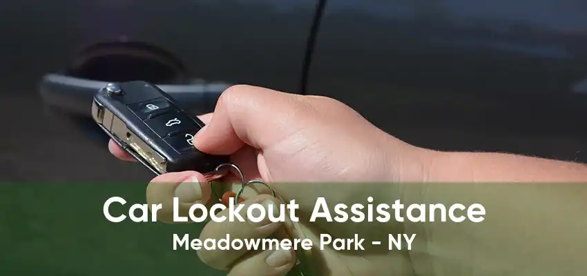 Car Lockout Assistance Meadowmere Park - NY