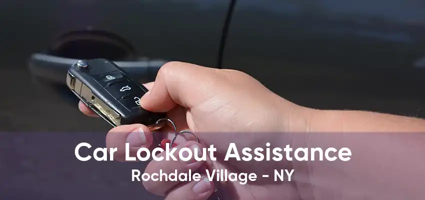 Car Lockout Assistance Rochdale Village - NY