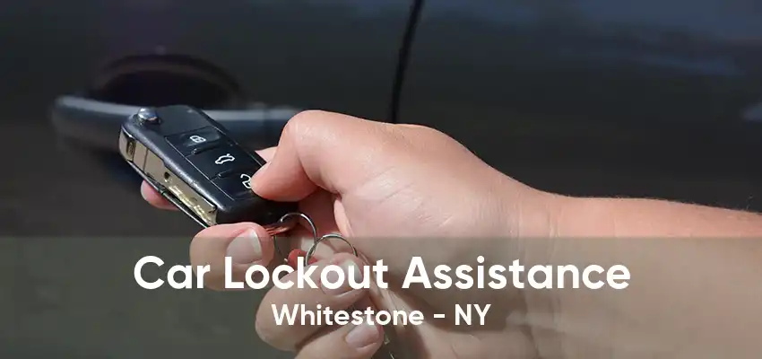 Car Lockout Assistance Whitestone - NY