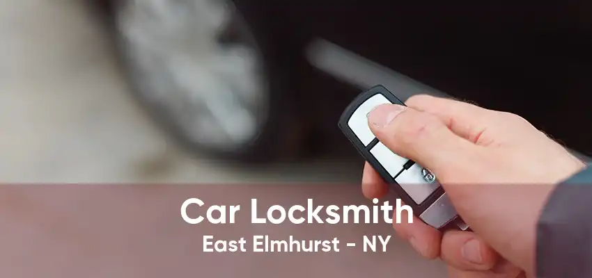 Car Locksmith East Elmhurst - NY
