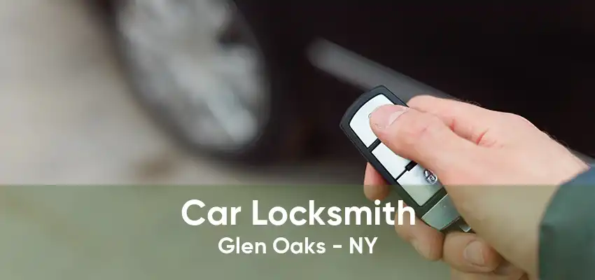 Car Locksmith Glen Oaks - NY