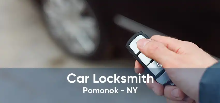 Car Locksmith Pomonok - NY