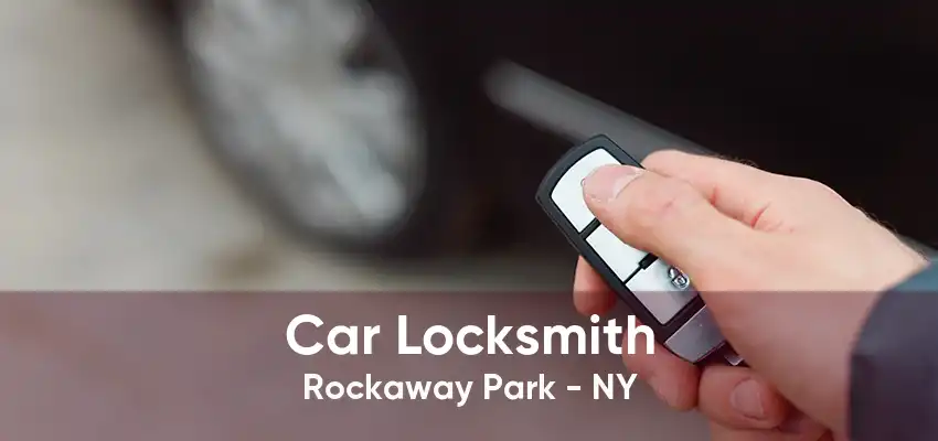 Car Locksmith Rockaway Park - NY
