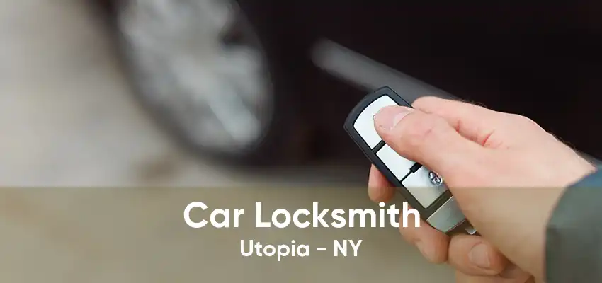 Car Locksmith Utopia - NY