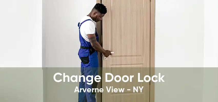 Change Door Lock Arverne View - NY