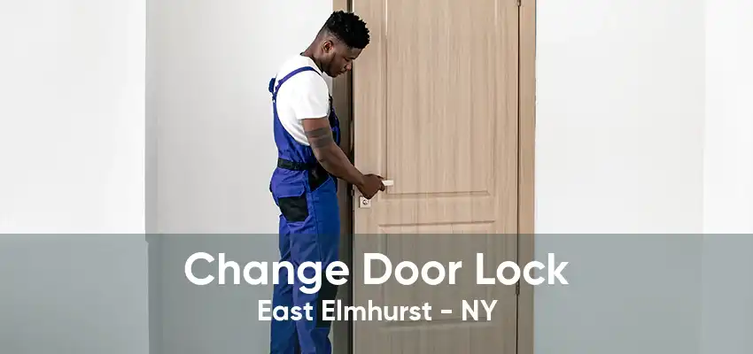 Change Door Lock East Elmhurst - NY