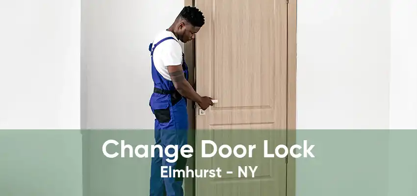 Change Door Lock Elmhurst - NY