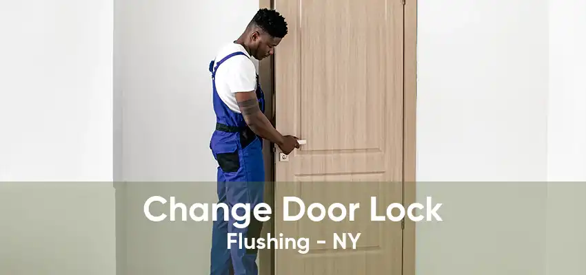 Change Door Lock Flushing - NY