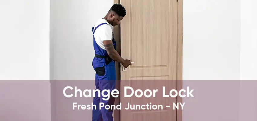 Change Door Lock Fresh Pond Junction - NY