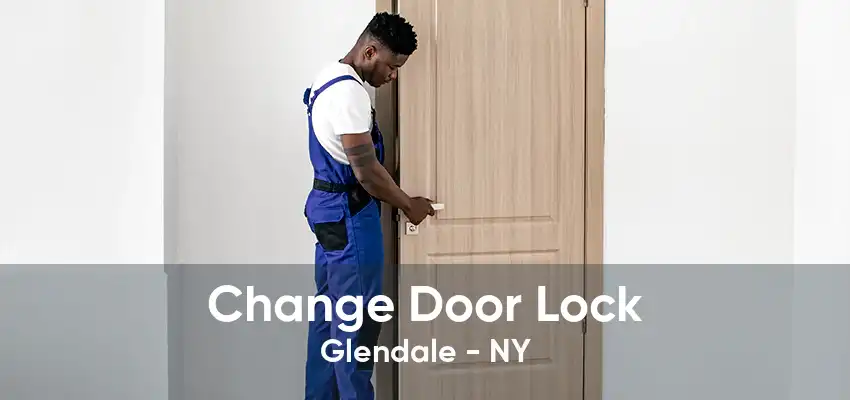 Change Door Lock Glendale - NY