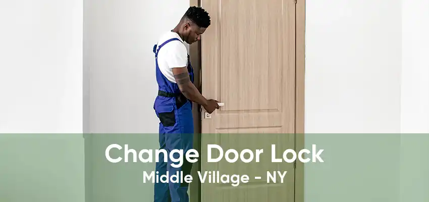 Change Door Lock Middle Village - NY