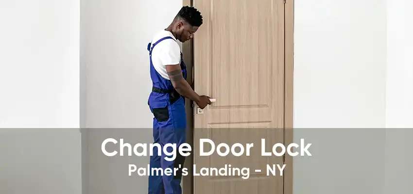 Change Door Lock Palmer's Landing - NY