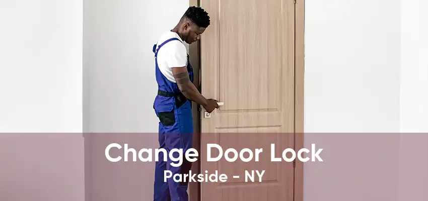 Change Door Lock Parkside - NY