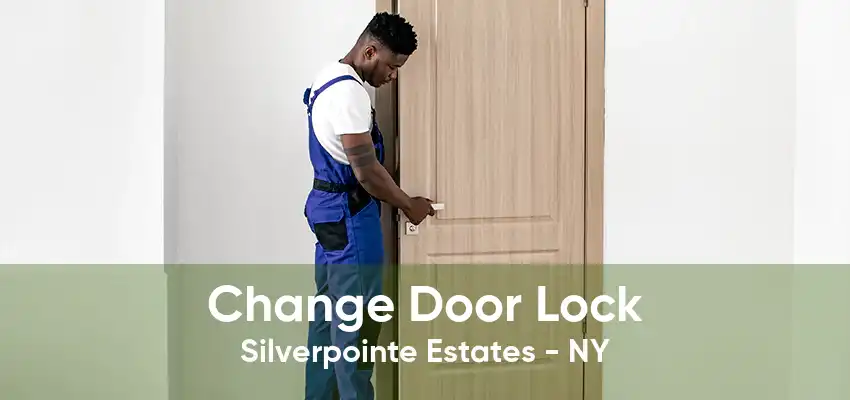 Change Door Lock Silverpointe Estates - NY