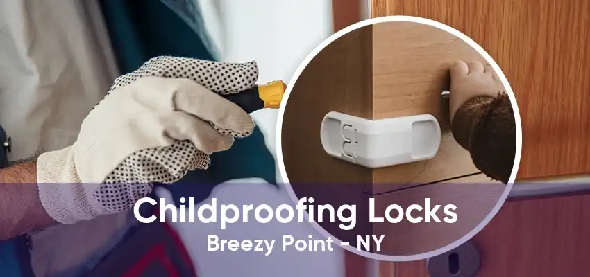 Childproofing Locks Breezy Point - NY