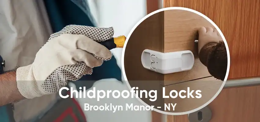 Childproofing Locks Brooklyn Manor - NY