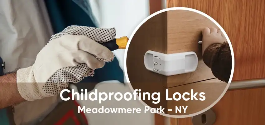 Childproofing Locks Meadowmere Park - NY