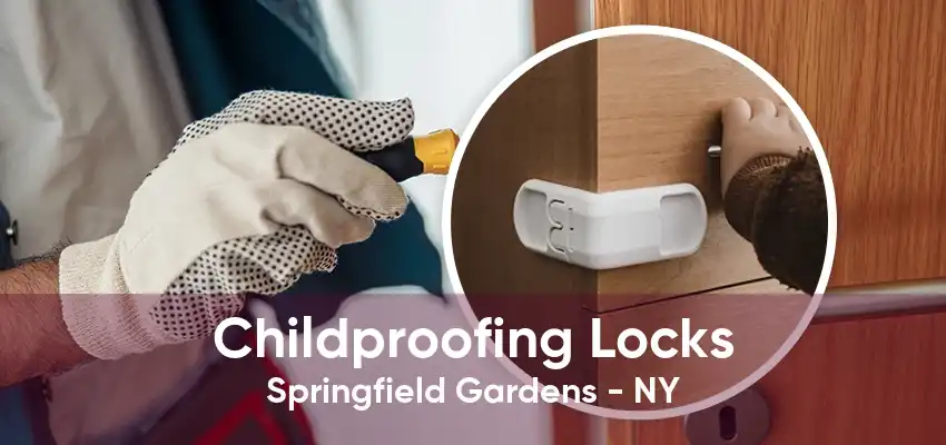 Childproofing Locks Springfield Gardens - NY