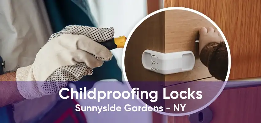 Childproofing Locks Sunnyside Gardens - NY